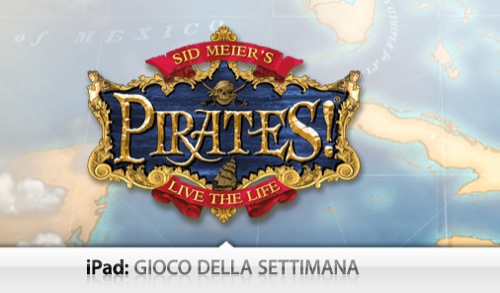 Sid Meier’s Gioco Della Settimana Pirates! for iPad