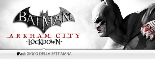 Gioco Della Settimana: Batman Arkham City Lockdown