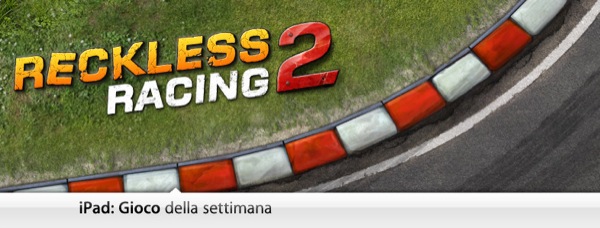 Gioco Della Settimana: Reckless Racing 2